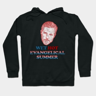 Wet Hot Evangelical Summer Hoodie